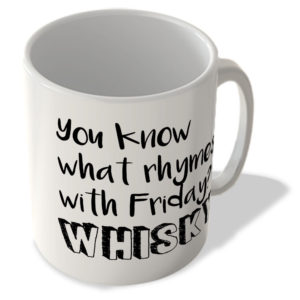 You Know What Rhymes With Friday? Whisky - Mug
